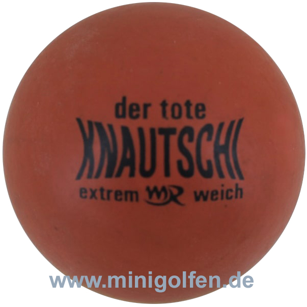 mr der tote Knautschi  